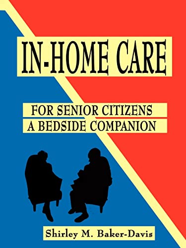 InHome Care for Senior Citizens A Bedside Companion - Shirley M. Baker-Davis