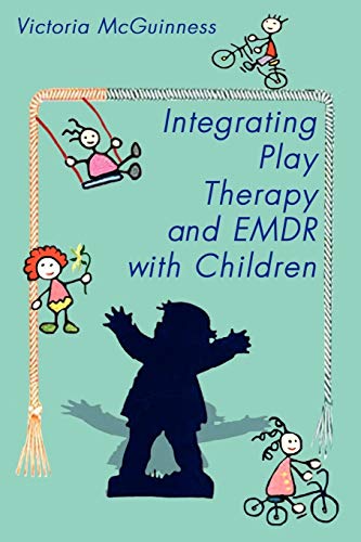 Integrating Play Therapy and Emdr with Children (9780759624351) by McGuinness, Victoria