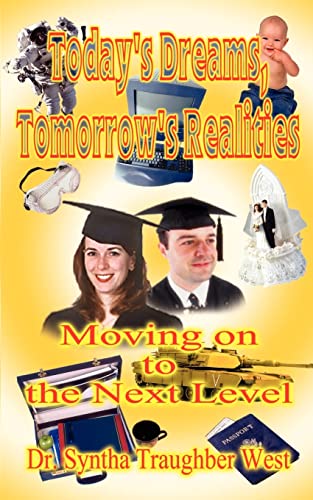 Stock image for Todays Dreams, Tomorrows Realities: Moving on to the Next Level for sale by Hawking Books