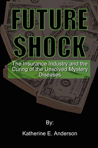 Imagen de archivo de Future Shock: The Insurance Industry and the Curing of the Unsolved Mystery Diseases a la venta por Chiron Media