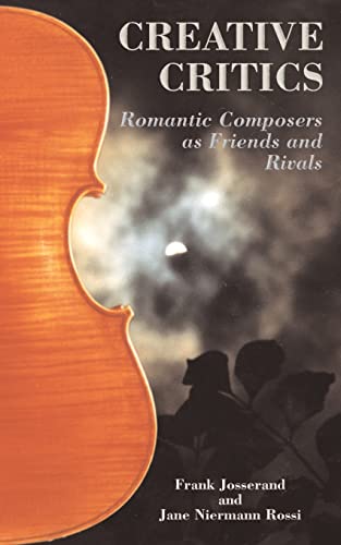 9780759625785: Creative Critics: Romantic Composers as Friends and Rivals