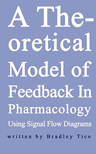 9780759626447: A Theoretical Model of Feedback in Pharmacology Using Signal Flow
