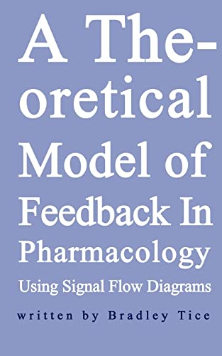 Stock image for A Theoretical Model of Feedback in Pharmacology Using Signal Flow Diagrams for sale by Chiron Media