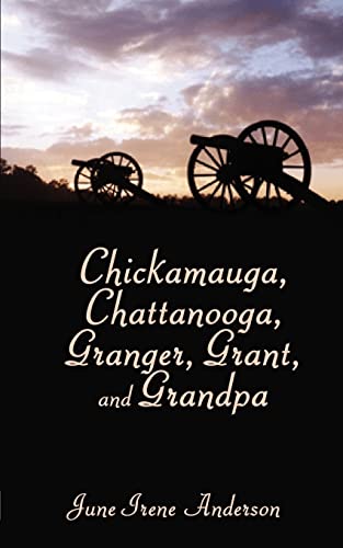 Stock image for Chickamauga, Chattanooga, Granger, Grant, and Grandpa for sale by Chiron Media