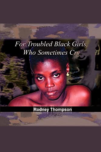 Stock image for For Troubled Black Girls, Who Sometimes Cry for sale by Chiron Media