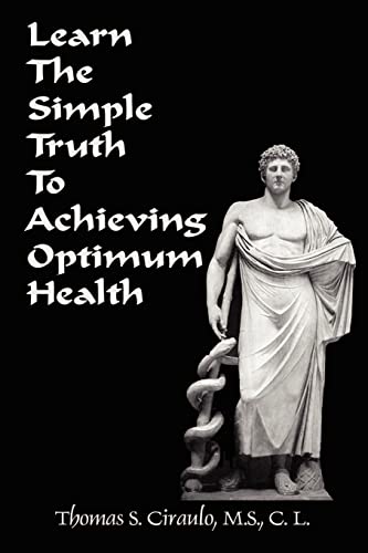 Stock image for Learn the Simple Truth to Achieving Optimum Health for sale by Lucky's Textbooks