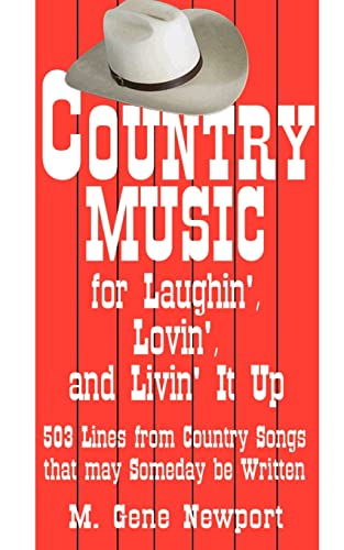 Imagen de archivo de Country Music for Laughin', Lovin' and Livin' It Up: 503 Lines from Country Songs That May Someday Be Written a la venta por Chiron Media