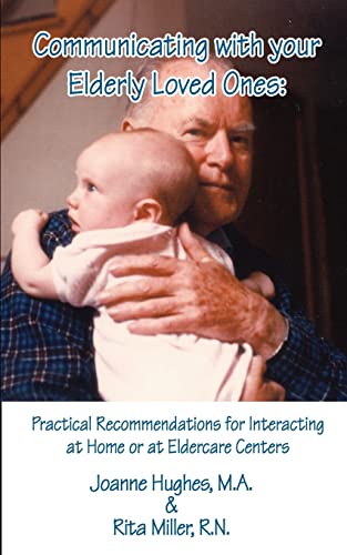 Stock image for Communicating with Your Elderly Loved Ones: Practical Recommendations for Interacting at Home or at Eldercare Centers for sale by Chiron Media