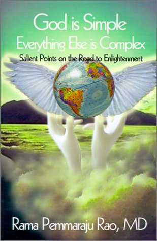 God Is Simple Everything Else Is Complex: Salient Points on the Road to Enlightenment (9780759630611) by Rao, Rama Pemmaraju, M.D.