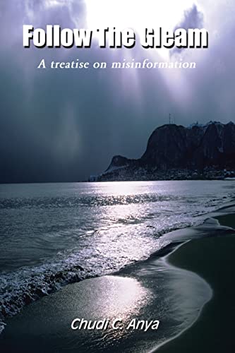 9780759631199: Follow the Gleam: A Treatise on Misinformation