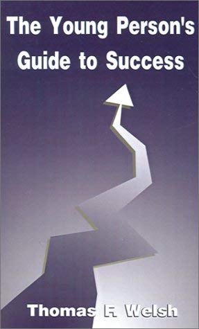 Imagen de archivo de A Young Person's Guide to Success: A Plan for Life, Liberty and the Pursuit of Happiness a la venta por Blindpig Books