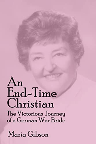 Stock image for An End-Time Christian: The Victorious Journey of a German War Bride for sale by Chiron Media