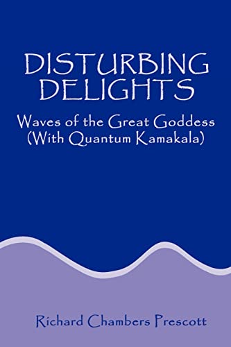 Stock image for Disturbing Delights: Waves of the Great Goddess (With Quantum Kamakala for sale by Autumn Leaves