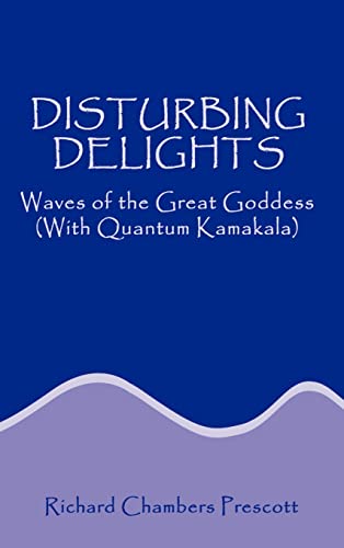 Stock image for Disturbing Delights: Waves of the Great Goddess (with Quantum Kamakala) for sale by The Book Bin