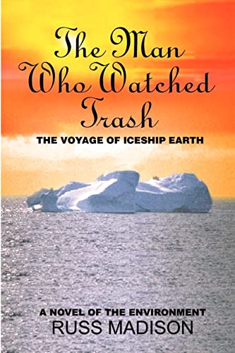 Stock image for The Man Who Watched Trash: A Novel of the Environment for sale by Chiron Media