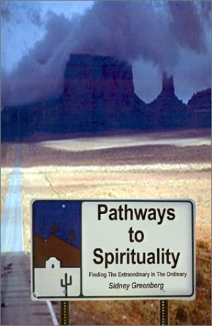 Pathways to Spirituality: Finding the Extraordinary in the Ordinary (9780759635531) by Greenberg, Sidney