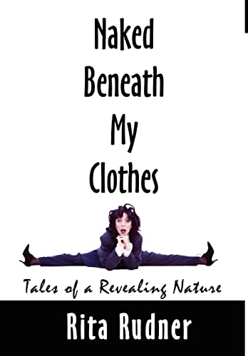 Beispielbild fr Naked Beneath My Clothes: Tales of a Revealing Nature zum Verkauf von HPB-Red