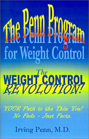 The Penn Program for Weight Control: The Weight Control Revolution - Penn, Irving