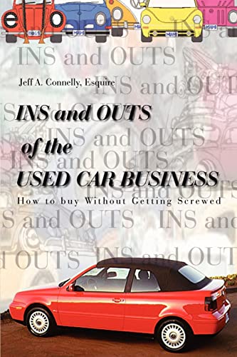 Stock image for Ins and Outs of the Used Car Business: How to Buy Without Getting Screwed for sale by Chiron Media