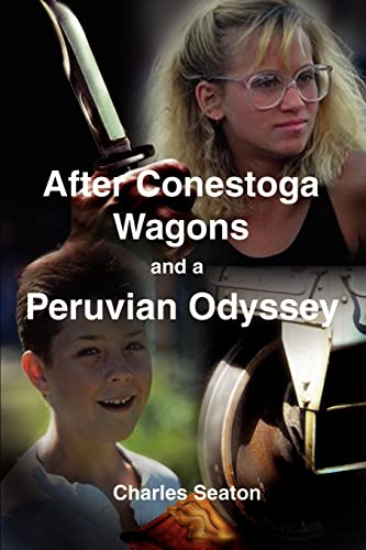 Stock image for After Conestoga Wagons and a Peruvian Odyssey for sale by Chiron Media