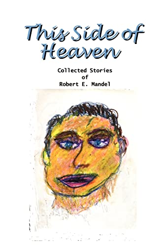 Stock image for This Side of Heaven: Collected Stories of Robert E. Mandel for sale by Chiron Media