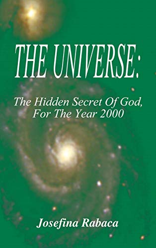 Imagen de archivo de The Universe: The Hidden Secret of God for the Year 2000 a la venta por Lucky's Textbooks