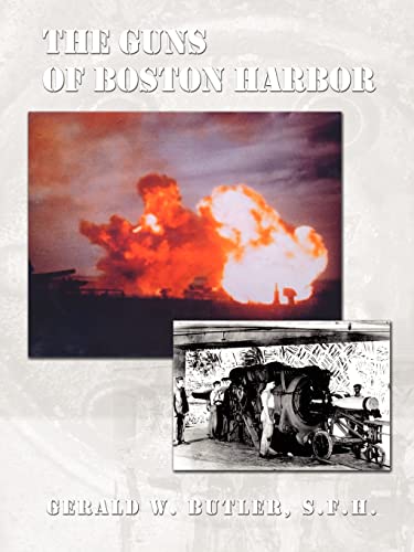 The Guns of Boston Harbor: From the Bay Colony Through the Present (Paperback or Softback) - Butler, Gerald W.