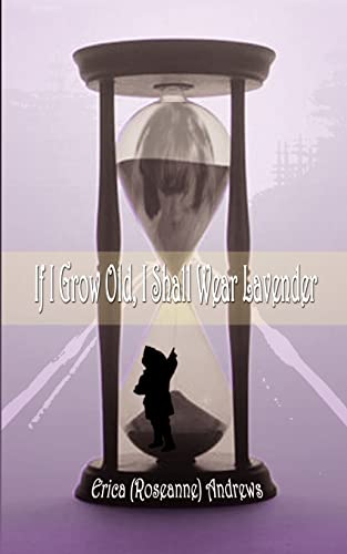 Stock image for If I Grow Old, I Shall Wear Lavender for sale by Chiron Media