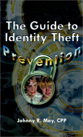 The Guide to Identity Theft Prevention - Johnny R. May