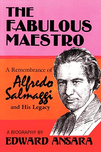 The Fabulous Maestro: A Remembrance of Alfredo Salmaggi and His Legacy