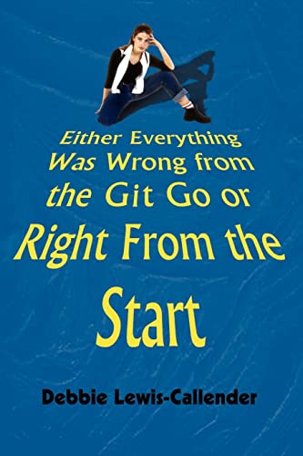 Stock image for Either Everything Was Wrong from the Git Go or Right From the Start for sale by Chiron Media