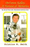 9780759653085: Deforest Kelley: A Harvest of Memories; My Life and Times with a Remarkable Gentleman Actor