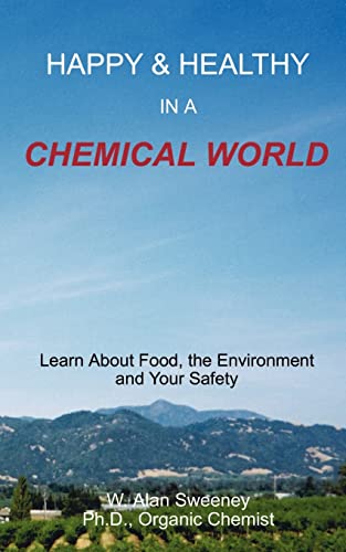 HAPPY AND HEALTHY IN A CHEMICAL WORLD: Learn About Food, the Environment and Your Safety