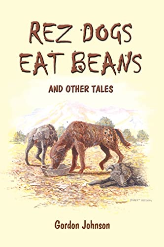 Beispielbild fr Rez Dogs Eat Beans : And Other Tales zum Verkauf von Better World Books