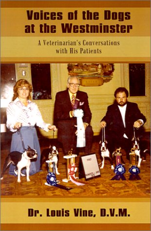 Voices of the Dogs at the Westminster: A Veterinarian's Conversations With His Patients (9780759664487) by Vine, Louis