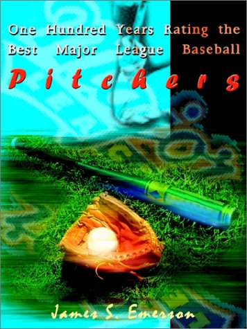 9780759665262: One Hundred Years Rating the Best Major League Baseball Pitchers