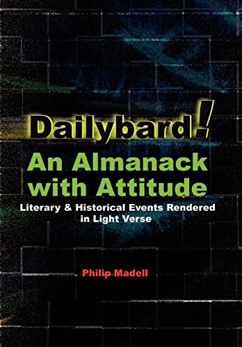 9780759669024: Dailybard! An Almanack with Attitude: Literary & Historical Events Rendered in Light Verse