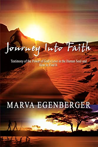 Stock image for Journey Into Faith: Testimony of the Power of God's Love in the Human Soul and How to Find It for sale by Chiron Media