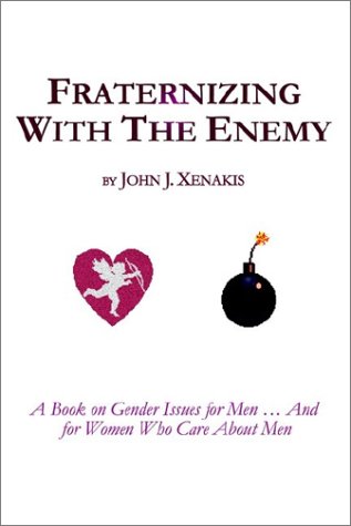9780759671898: Fraternizing With the Enemy: A Book on Gender Issues for Men...and for Women Who Care About Men