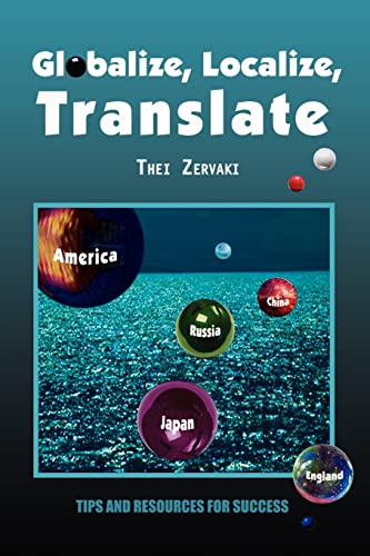 Beispielbild fr Globalize, Localize, Translate: Tips and Resources for Success zum Verkauf von Chiron Media