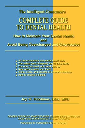 Imagen de archivo de Complete Guide to Dental Health : How to Maintain Your Dental Health and Avoid Being Overcharged and Overtreated a la venta por Better World Books