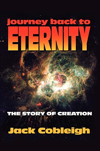 Imagen de archivo de Journey Back to Eternity: The Story of Creation a la venta por Lucky's Textbooks