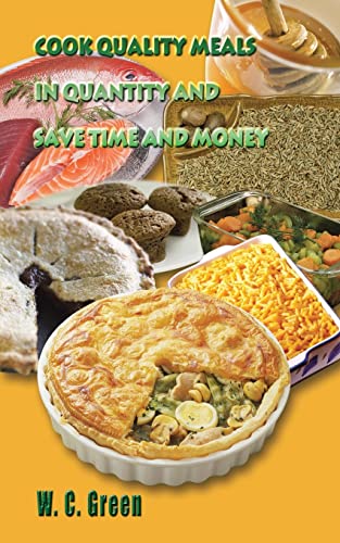 Imagen de archivo de Cook Quality Meals in Quantity and Save Time and Money a la venta por Chiron Media