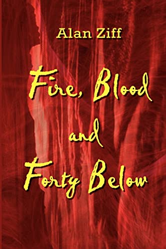 9780759681095: Fire, Blood and Forty Below