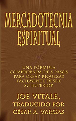 9780759682429: Mercadotecnia espiritual: Una frmula comprobada de 5 pasos para crear riquezas fcilmente desde su interior