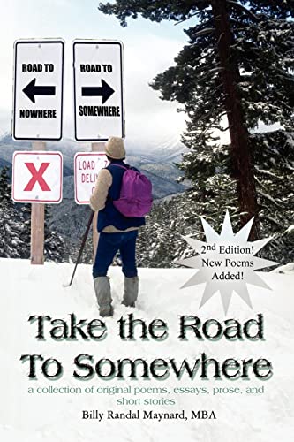 Imagen de archivo de Take the Road To Somewhere: a collection of original poems; essays; prose; and short stories a la venta por Ria Christie Collections