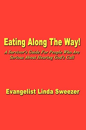 Stock image for Eating Along The Way!: A Survivor's Guide for people who are serious about hearing God's call for sale by Chiron Media