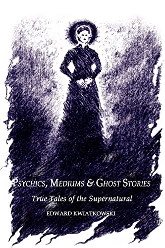 Beispielbild fr Psychics, Mediums and Ghost Stories : True Tales of the Supernatural zum Verkauf von Better World Books