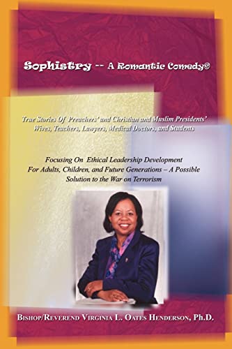 Stock image for Sophistry -- A Romantic Comedy�: True Stories of Preachers' and Christian and Muslim Presidents' Wives, Teachers, Lawyers, Medical Doctors, and Stude for sale by Chiron Media