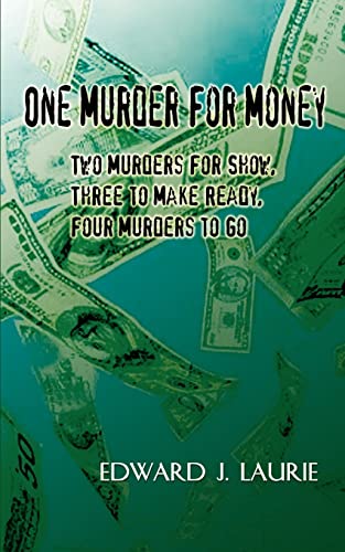 Stock image for One Murder For Money: Two Murders For Show, Three to Make Ready, Four Murders to Go for sale by Lucky's Textbooks